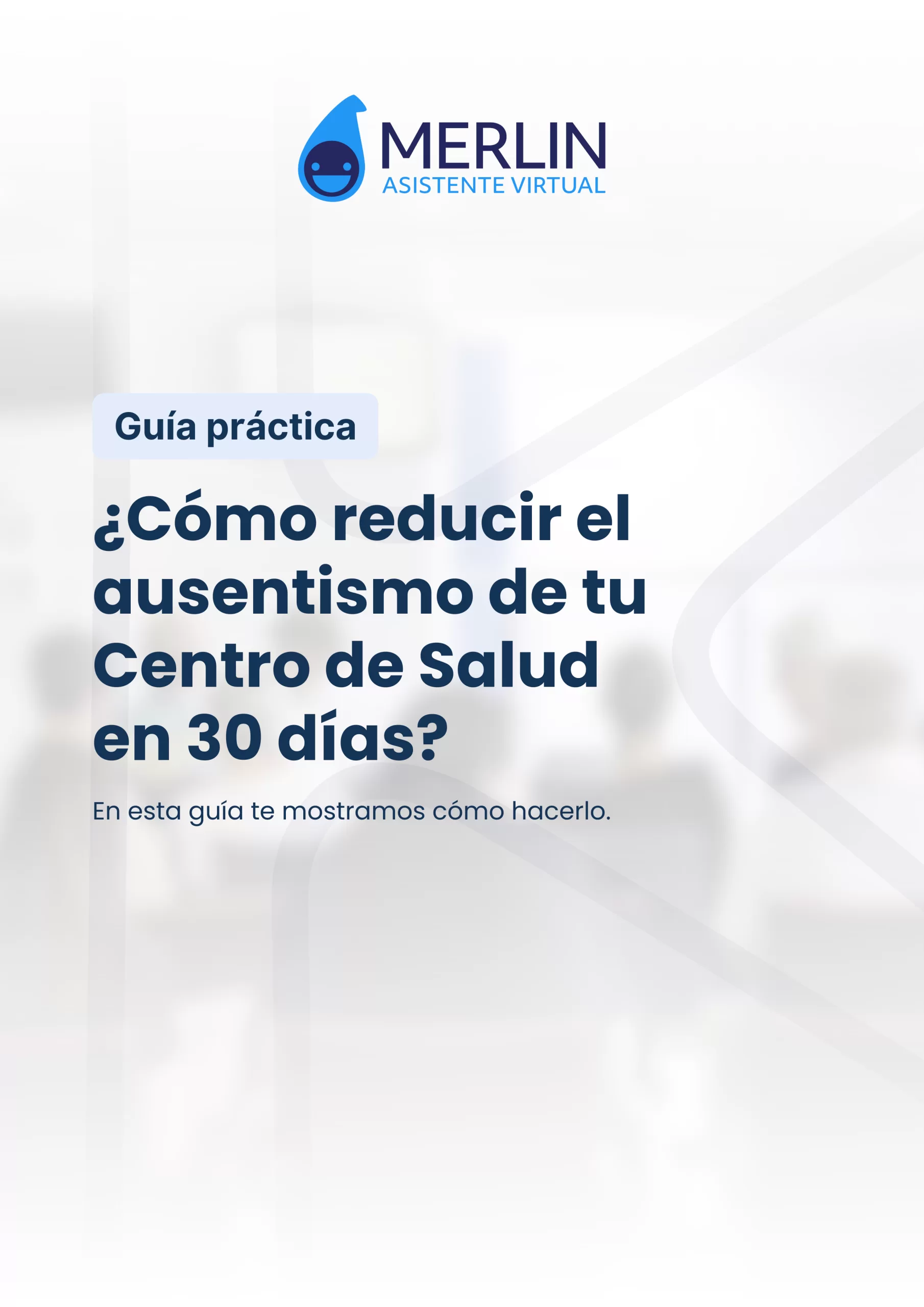 Portada de la guía: ¿Cómo reducir el ausentismo de tu Centro de Salud en 30 días?